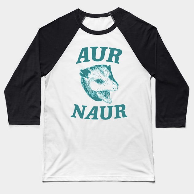 Aur Naur Shirt, Possum Weird Opossum Funny Trash Panda Baseball T-Shirt by Y2KERA